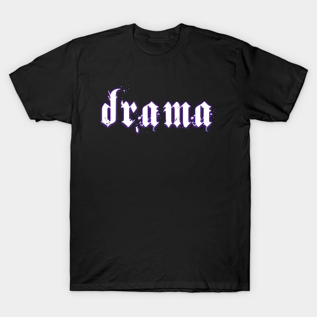 drama T-Shirt by ATGoth